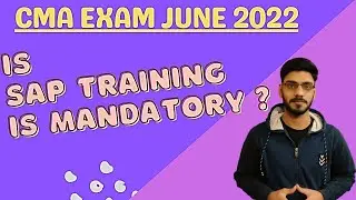 IS SAP TRAINING IS MANDATORY FOR CMA EXAM JUNE 2022 || CMA INTERMEDIATE STUDENTS ||