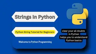 Strings in Python Complete Guide Part--1 | Python  Strings | Python Tutorials for Beginners