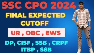 SSC CPO 2024 FINAL EXPECTED CUTOFF 🔥| UR,OBC,EWS | CISF | SSB | BSF | CRPF | ITBP #ssccpo2024 