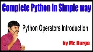 Python Tutorial ||  Python Operators : Introduction || by Durga Sir