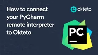 How to Connect Your PyCharm remote Interpreter to Okteto