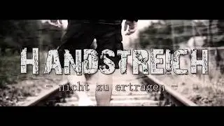 Handstreich - Nicht zu ertragen (mit Text)