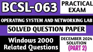 P2- Windows 2000 | BCSL 063 Practical Exam | BCSL63 Solved Question Paper | BCSL063 Viva Questions