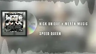 Nick Unique & Mer&egrave;n Music - Speed Queen