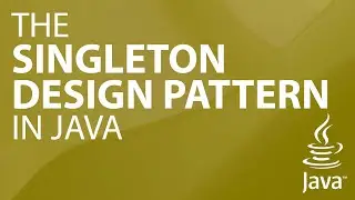 The SINGLETON DESIGN PATTERN in Java