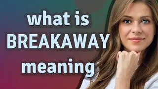 Breakaway | meaning of Breakaway
