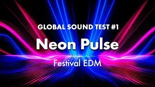 Global Sound Test 2025 #1: Neon Pulse | Festival EDM Anthem 2025