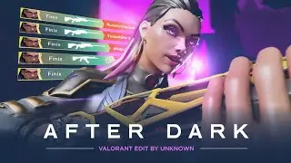 AFTER DARK 👻 Valorant Edit