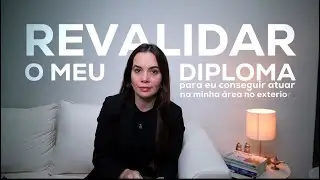 Revalida&ccedil;&atilde;o de diploma no Exterior? Quem precisa fazer? Como funciona? Demora?