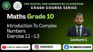 Introduction of Complex Numbers (Ex 1.1 - 1.3) | Maths | Grade 10 | Crash Course Series FDE