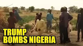 Trump BOMBS Nigerian Village Over False Claims of Anti Christian Violence