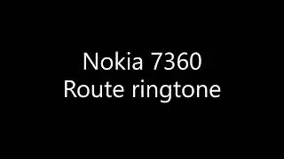 Nokia 7360 ringtone Route