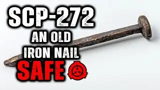 SCP 272 - An Old Iron Nail : Object Class - Safe