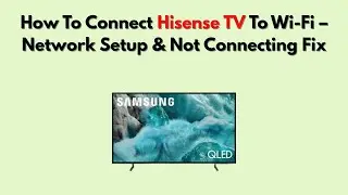 Как подключить телевизор Hisense к Wi-Fi &mdash; настройка сети и решение проблемы с подключением