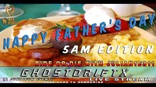 GHOSTDRIFTX   FATHER'S DAY 5 AM EDITION  - RIDE OR DIE WITH JULIAN1E311