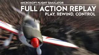 Microsoft Flight Simulator - Full Action Replay - Rewind, Play, Control