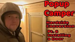 PopUp Camper | Installing a Door | Homemade Camper Hard Side Conversion ep6 #diycamper #popupcamper