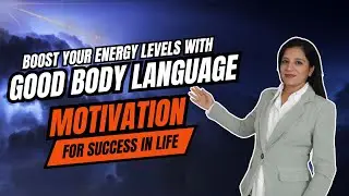 BOOST Your Energy Levels with GOOD Body Language