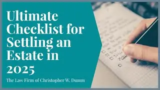 Ultimate Checklist for Settling an Estate in 2025