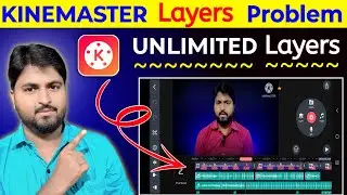 Kinemaster Unlimited Layers Problem | Kinemaster Lags Problem Solve