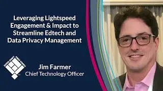 Leveraging Lightspeed Engagement & Impact to Streamline Edtech and Data Privacy Management