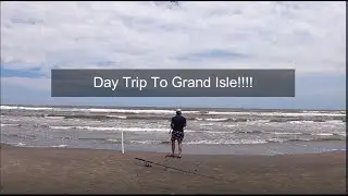 Day Trip To Grand Isle!!!!