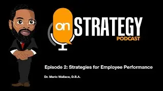 Episode 2: Strategies Business Managers Use to Improve Employee Performance