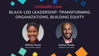 Black Leadership: Transforming Organizations, Building Equity