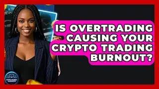 Is Overtrading Causing Your Crypto Trading Burnout? - Crypto Trading Strategists
