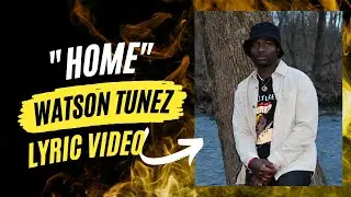 Watson Tunez - Home (Official Lyric Video)