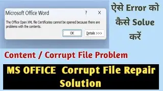 The office open XML certificate cannot be opened because there are problem with the contents