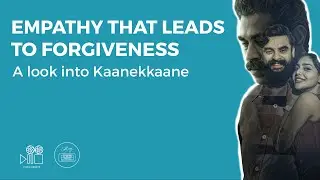 Empathy that leads to Forgiveness| A Look into Kaanekkaane | Culture Unraveled