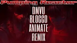 DMVU - BLOCCD (ANIMATE REMIX)