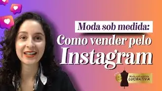 Moda sob medida: como vender pelo Instagram.