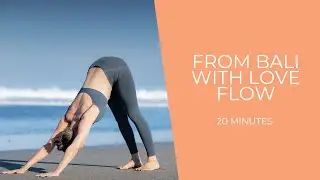 Whole Body Yoga Flow - From Bali with Love -
