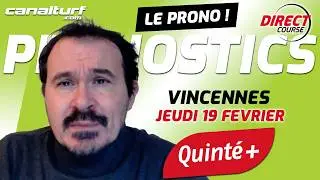 Pronostic Quint&eacute; Vincennes et courses PMU du Jeudi 19 f&eacute;vrier 2026