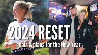 RESET WITH ME FOR THE NEW YEAR: where I moved, goals for 2024, working out, & my relationship