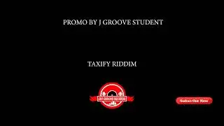 SELECTA REUBEN TAXIFY RIDDIM PROMO MIX BY J GROOVE STUDENT   mp3