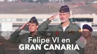 Felipe VI conoce en Gran Canaria las singularidades del ejercicio aéreo SIRIO 24