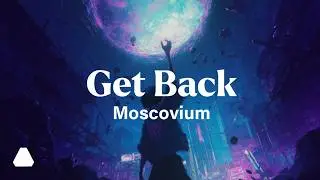 Moscovium - Get Back (Official Music Video)