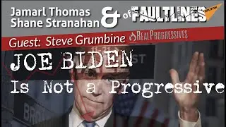 Biden is not a Progressive [Interview on Faultlines]