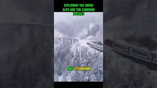 exploring the swiss alps and the canadian rockies