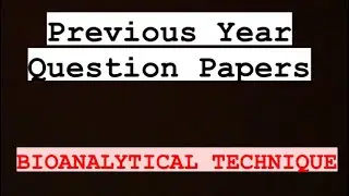 COMPREHENSIVE BIOANALYTICAL TECHNIQUES | Question Papers | Amity Biotechnology Notes