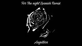For The Night Spanish Remix - Angelts06 (Official Audio)