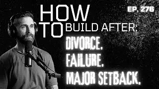 How to Rebuild After Divorce, Failure, Or A Major Setback