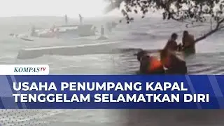 Detik-detik Kapal Tenggelam Dihantam Gelombang, Penumpang Berenang ke Hutan Bakau