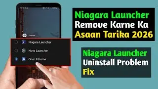 Niagara Launcher Uninstall Karne Ka Simple Tareeqa 2026