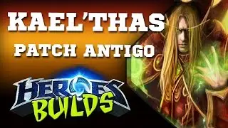 Heroes of the Storm (Builds) pt-BR | Kael'thas - Patch Antigo