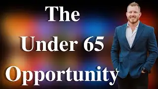 Why The Under 65 Insurance Opportunity Is Real With Brad Hannon!