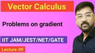 Lec.9.Problems on gradient(IIT JAM)